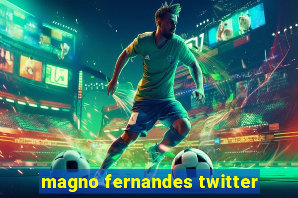 magno fernandes twitter